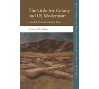 The Little Art Colony and US Modernism : Carmel, Provincetown, Taos