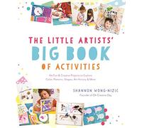 The Little Artists' Big Book of Activities: 60 Fun and Creative Projects to Explore Color, Patterns, Shapes, Art History and More