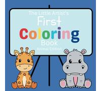 The Little Artist's First Coloring Book Animal Edition
