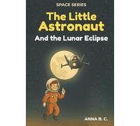 The Little Astronaut and the Lunar Eclipse (Space)