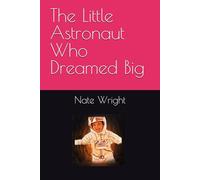 The Little Astronaut Who Dreamed Big