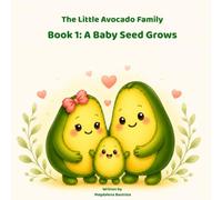 The Little Avocado Family: A Baby Seed Grows