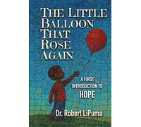 The Little Balloon That Rose Again: A First Introduction to HOPE (A First Introduction to Faith, Hope, and Love (for Children 3-8 years old))