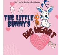 THE LITTLE BANNY'S BIG HEART: A Heartwarming story about kindness and Friendship.