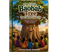 The Little Baobab Tree That Never Gave Up