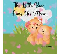 The Little Bear Loves Her Meme: Grandma Books For Kids, Children's Book About A Bear And All Of The Reasons Why She Loves Her Meme (Meme Grandparent Books For Little Ones)