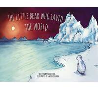 The Little Bear Who Saved the World