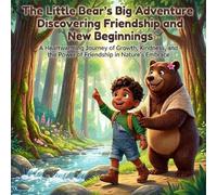 The Little Bear's Big Move: A Story About New Adventures: A Heartwarming Story for Kids About Moving, Friendship, and New Beginnings