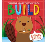 The Little Beaver that wanted to Build