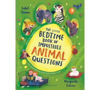 The Little Bedtime Book of Impossible ANIMAL Questions