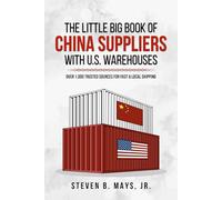 The Little Big Book of China Suppliers with U.S. Warehouses: Over 1,000 Trusted Sources for Fast & Local Shipping