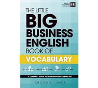 The Little BIG Business English Book of Vocabulary: Boost your business English with essential vocabulary for meetings, small talk, emails, interviews, and presentations