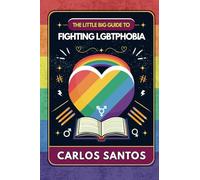 The Little Big Guide to Fighting LGBTphobia