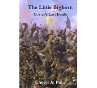 The Little Bighorn: Custer's Last Battle