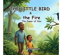THE LITTLE BIRD & THE FIRE: The Power of Nza