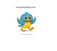 The Little Bird Who Let Go