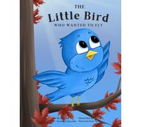The Little Bird Who Wanted to Fly
