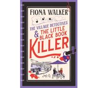 The Little Black Book Killer: A BRAND NEW Cozy Mystery Where Love, Lies & Murder Collide in a Close-Knit Community (The Village Detectives, 3)