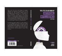 The Little Black Book of Artificial Intelligence: How Big Tech is Making Humanity Redundant