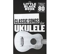 The Little Black Book of Classic Songs for Ukulele - 9781783050925