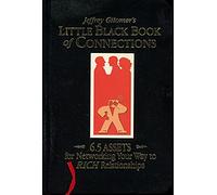 The Little Black Book of Connections: 6.5 Assets for Networking Your Way to Rich Relationships