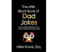 The Little Black Book of Dad Jokes: Corny Jokes, Clever Puns, & Funny Quotes for Grown-Ups