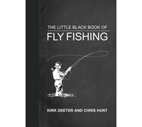 The Little Black Book of Fly Fishing : 201 Tips to Make You A Better Angler