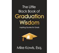 The Little Black Book of Graduation Wisdom: Inspiring Quotes for Grads (The Little Black Book of Wisdom Series)