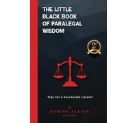 The Little Black Book of Paralegal Wisdom: Tips for a Successful Career!