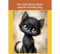 The Little Black Kitten and His Friendly Day (Stories About the Little Black Kitten)