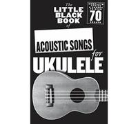 The Little Black Songbook Of Acoustic Songs For Ukulele