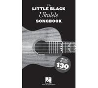The Little Black Ukulele Songbook Complete Lyrics & Chords to over 130 Classics