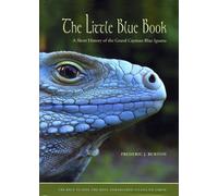 The Little Blue Book, A Short History of the Grand Cayman Blue Iguana