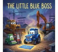 The Little Blue Boss: A Trucks and Tractors Book About Perseverance for Kids Ages 2-6