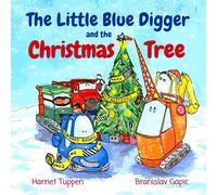 The Little Blue Digger and the Christmas Tree (Truck Tales with a Heart,)