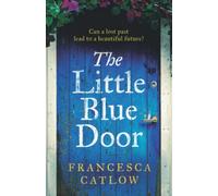 The Little Blue Door: A perfect Greek island escapist summer read. A passionate love story - a heart-wrenching discovery.: 1 (Little Blue Door Series)