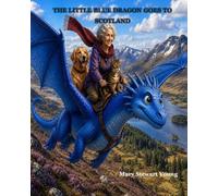 THE LITTLE BLUE DRAGON GOES TO SCOTLAND