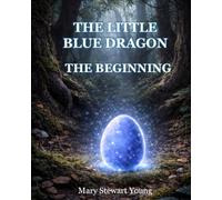 THE LITTLE BLUE DRAGON: THE BEGINNING