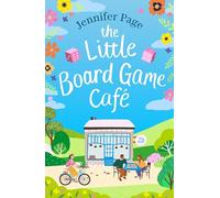 The Little Board Game Cafe: A feel-good, uplifting, small-town romance perfect for fans of cosy reads in 2024! (The Little Board Game Cafe)