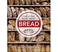 The Little Book About Bread: Baked to Perfection: 12