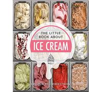 The Little Book About Ice Cream: Frozen to Perfection: 14 (The Little Book of...)