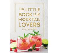 The Little Book for Mocktail Lovers : Recipes, Crafts, Trivia and More - the Perfect Gift for Any Aspiring Mocksologist
