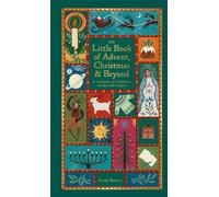 The Little Book of Advent, Christmas & Beyond : A treasury of traditions, stories and recipes