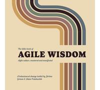 The Little Book of Agile Wisdom: Agile culture mastered and manifested