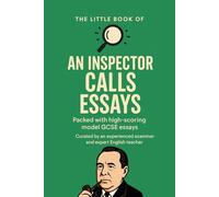 The Little Book of An Inspector Calls Essays: GCSE level essays for Grades 5-9