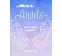 The Little Book of Angels : Welcome Angels into Your Life