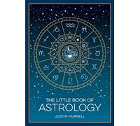 The Little Book of Astrology : A Pocket Guide to the Planets and Their Influence on Your Life