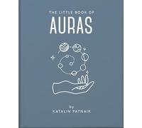 The Little Book of Auras : Protect, strengthen and heal your energy fields