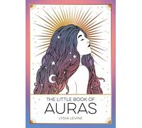 The Little Book of Auras : The Pocket Guide to the Energy of the Universe