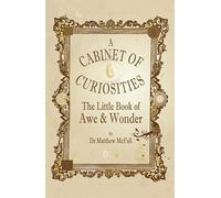 The Little Book of Awe and Wonder: A cabinet of curiosities (The Little Books)